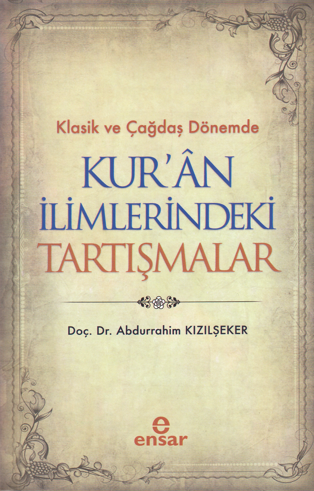 Klasik ve Çağdaş Dönemde Kur'ân İlimlerindeki Tartışmalar