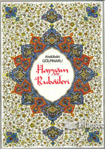 HAYYAM VE RUBAİLERİ (RENKLİ TABLOLARLA)