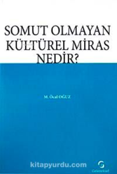  Somut Olmayan Kültürel Miras Nedir | M ÖCAL OĞUZ | GELENEKSEL YAYINLARI | 9786058538955 | 