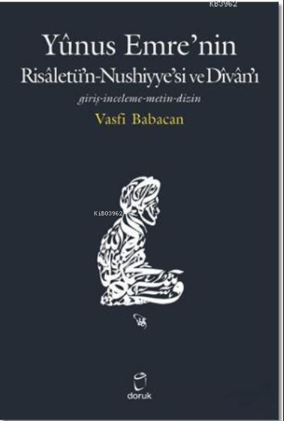 Yunus Emre`nin Risaletü`n Nushiyye`si ve Divan`ı