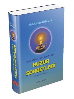 HUZUR SOHBETLERİ ; EL-FETHU'R RABBANİ