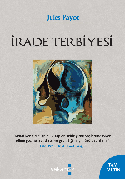  İrade Terbiyesi | İrade Terbiyesi | Jules Payot | Yakamoz Yayınları | 9786052973394 
