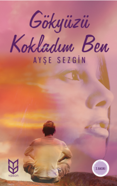  Gökyüzü Kokladım Ben | Ayşe Aslı Sezgin | Yason Yayınları | 9786257988384 | 