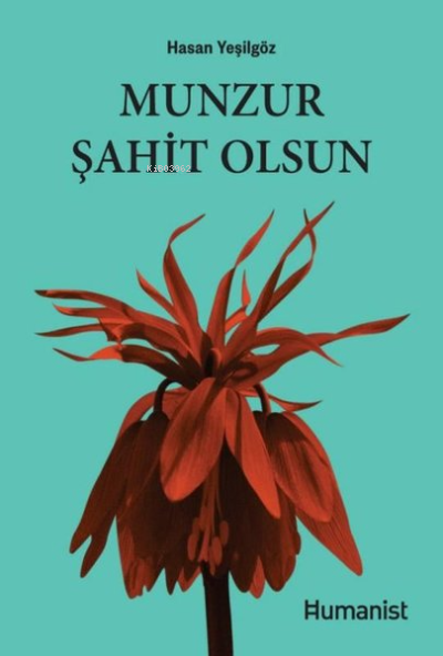  Munzur Şahit Olsun | Munzur Şahit Olsun | Hasan Yeşilgöz | Hümanist Kitap Yayıncılık | 9786050614015 