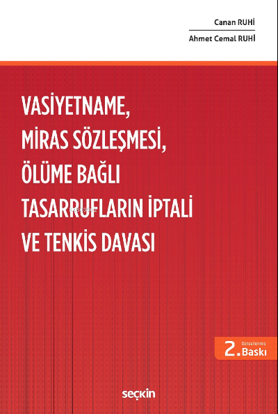  Vasiyetname Miras Sözleşmesi Ölüme Bağlı Tasarrufların İptali ve Tenkis Davası | Vasiyetname Miras Sözleşmesi Ölüme Bağlı Tasarrufların İptali ve Tenkis Davası | Ahmet Cemal RuhiCanan Ruhi | Seçkin Yayıncılık | 9789750269493 
