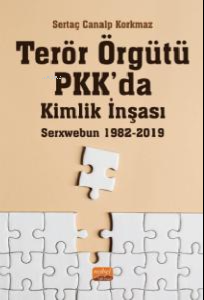 Terör Örgütü PKK'da Kimlik İnşası: Serxwebun 1982-2019