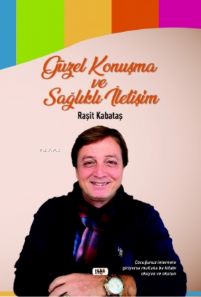  Güzel Konuşma ve Sağlıklı İletişim | Raşit Kabataş | Yusuf Özden | Dilek Öksüz | Ibrahim Çakar | Senem Yıldırım | Tilki Kitap | 9786257561983 | 