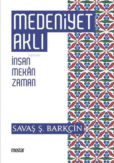 Medeniyet Aklı - İnsan, Mekan, Zaman