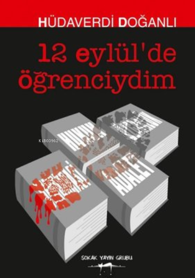  12 Eylülde Öğrenciydim | 12 Eylülde Öğrenciydim | Hüdaverdi Doğanlı | Sokak Kitapları Yayınları | 9786052876862 