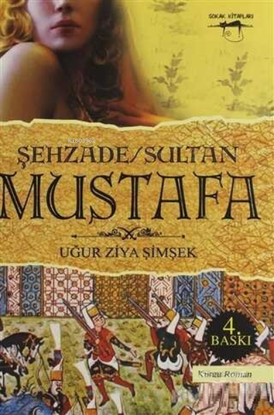  Şehzade Sultan Mustafa | Şehzade Sultan Mustafa | Uğur Ziya Şimşek | Sokak Kitapları Yayınları | 9786051487281 