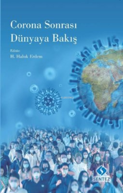  Corona Sonrası Dünyaya Bakış | Corona Sonrası Dünyaya Bakış | H Haluk Erdem | Sentez Yayıncılık | 9786257906029 