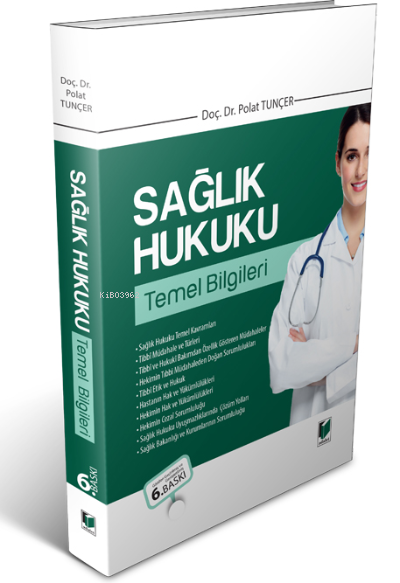 Sağlık Hukuku Temel Bilgileri | Sağlık Hukuku Temel Bilgileri | Polat Tunçer | Adalet Yayınevi | 9786257656665 