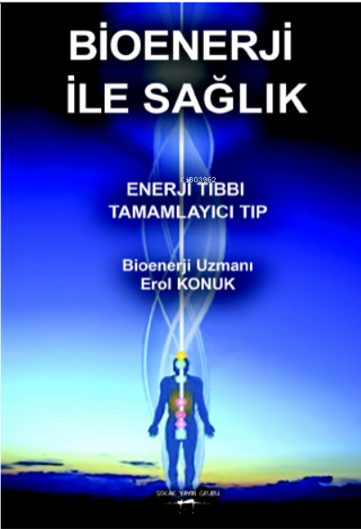 Bioenerji ile Sağlık;Enerji Tıbbı Tamamlayıcı Tıp