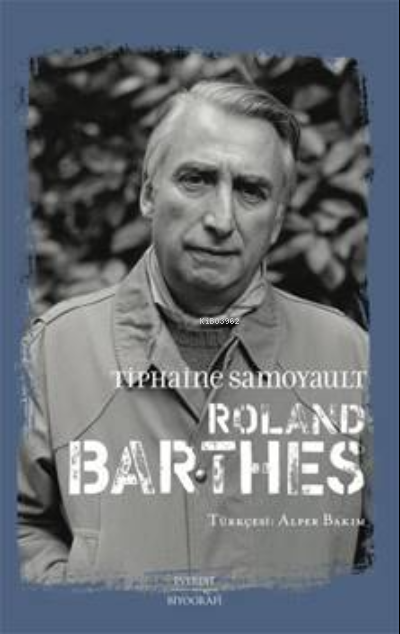  Roland Barthes | Tiphaine Samoyault | Everest Yayınları | 9786051858784 | 