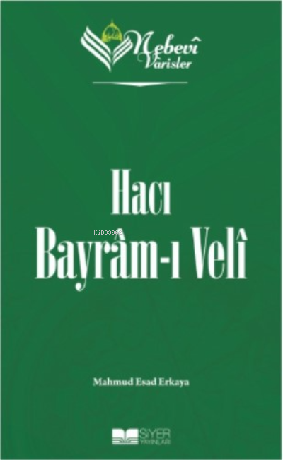 Nebevi Varisler 71 Hacı Bayram-ı Veli;Nebevi Varisler 71