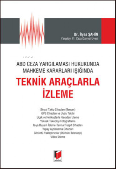  Teknik Araçlarla İzleme | Teknik Araçlarla İzleme | İlyas Şahin | Adalet Yayınevi | 9786051463735 