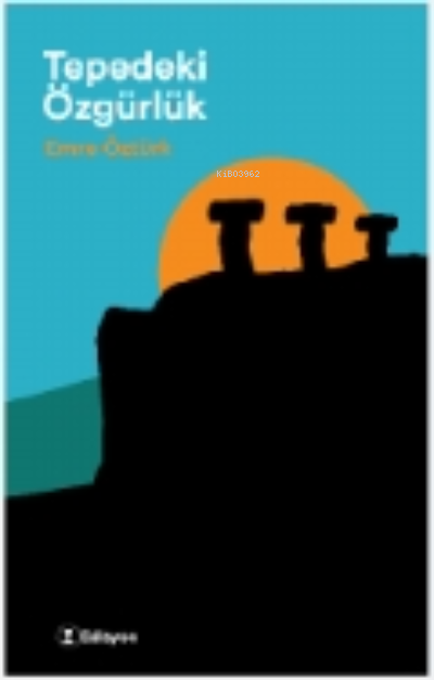  Tepedeki Özgürlük | Emre Öztürk | Edisyon Kitap | 9786057325990 | 
