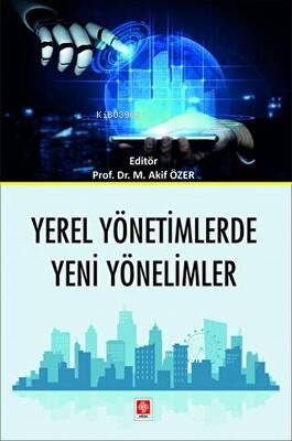 Yerel Yönetimlerde Yeni Yönelimler Mehmet Akif Özer