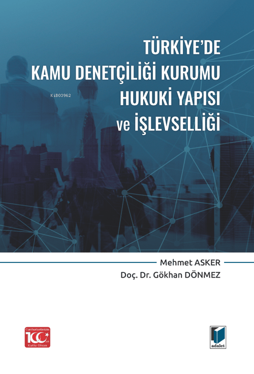  Türkiyede Kamu Denetçiliği Kurumu Hukuki Yapısı ve İşlevselliği | Gökhan Dönmez | Mehmet Asker | Adalet Yayınevi | 9786052643778 | 