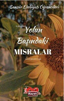  Yolun Başındaki Mısralar | Yolun Başındaki Mısralar | Kolektif | Hayat Özlem Kayalı Yazarın Kendi Yayınları | 9786256900103 