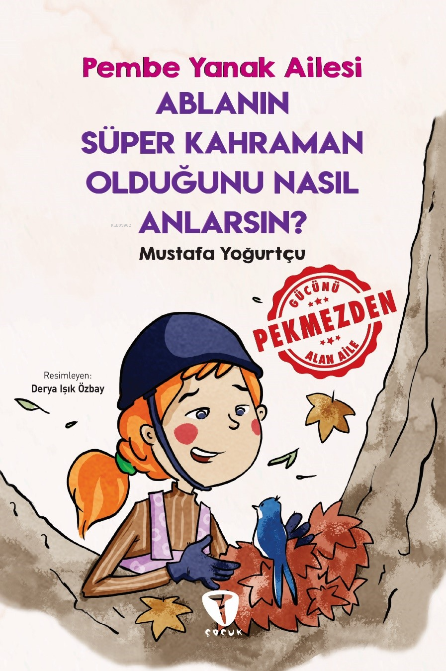 Ablanın Süper Kahraman Olduğunu Nasıl Anlarsın? ;Pembe Yanak Ailesi