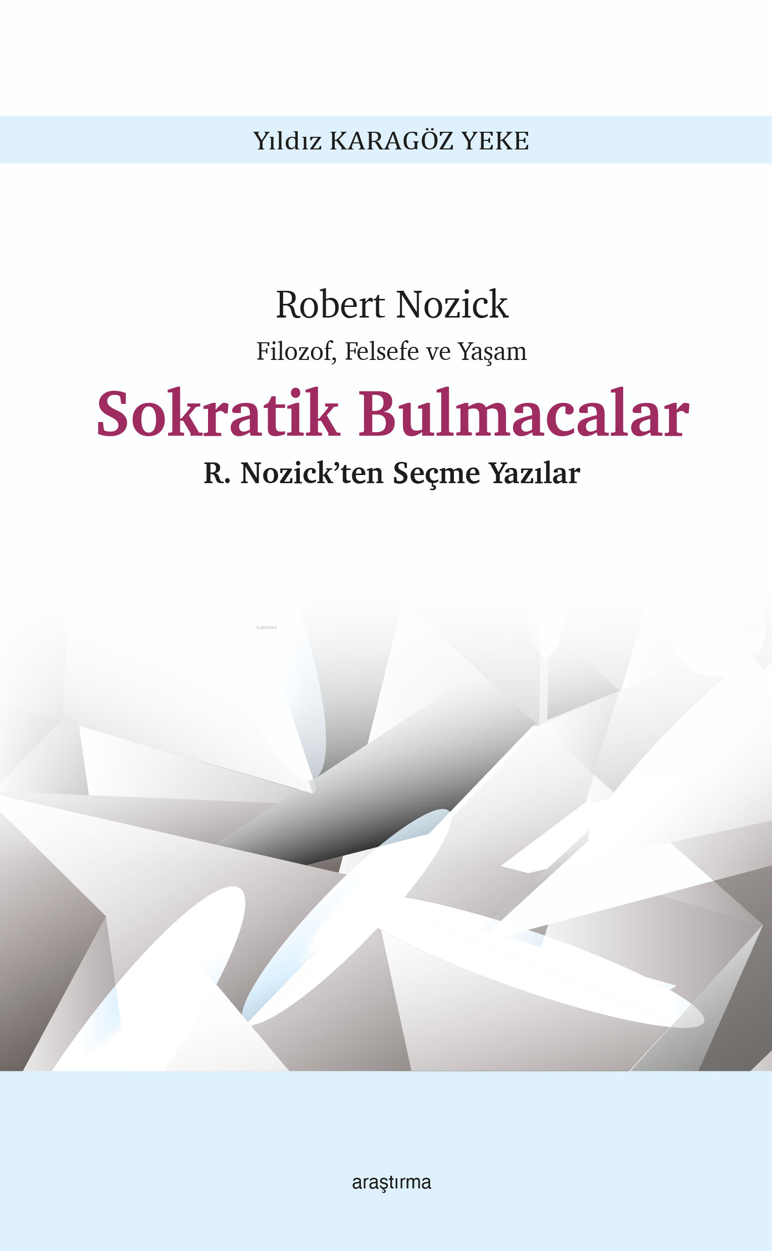 Robert Nozick Filozof, Felsefe ve Yaşam - Sokratik Bulmacalar ;Nozick’ten Seçme Yazılar