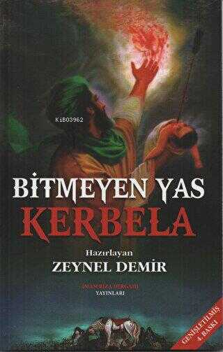  Bitmeyen Yas Kerbela | Zeynel Demir | İmam Rıza Dergahı Yayınları | 9786257192620 | 