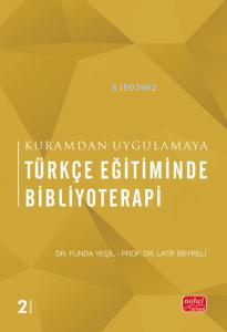 Kuramdan Uygulamaya Türkçe  Eğitiminde Bibliyoterapi