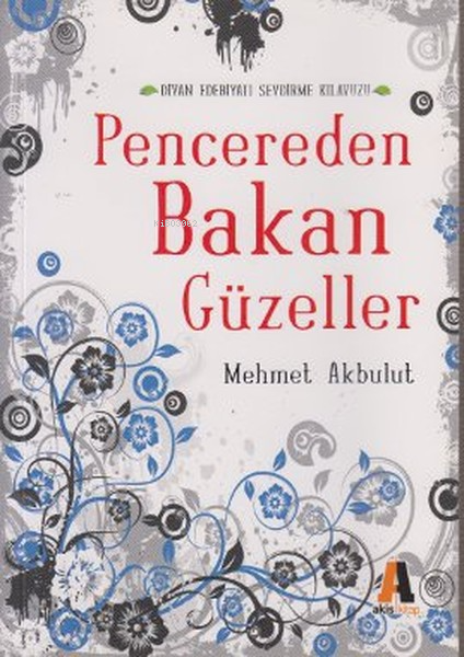  Pencereden Bakan Güzeller | Pencereden Bakan Güzeller | Mehmet Akbulut | Akis Kitap | 9786051290317 