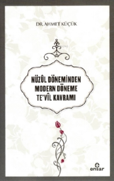 Nüzûl Döneminden Modern Döneme Te’vil Kavramı