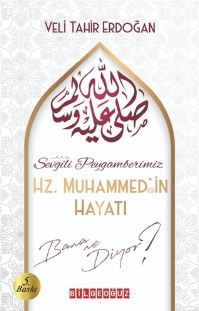 Sevgili Peygamberimiz Hz. Muhammed'in Hayatı Bana Ne Diyor?