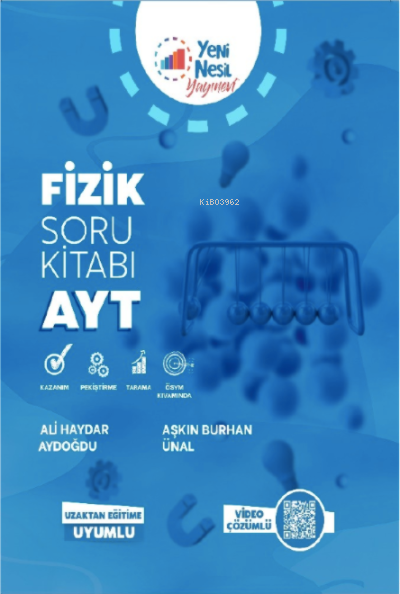  AYT Fizik Soru Kitabı | AYT Fizik Soru Kitabı | Ali Haydar Aydoğdu | Aşkın Burhan Ünal | Yeni Nesil Yayınları | 9786258497069 
