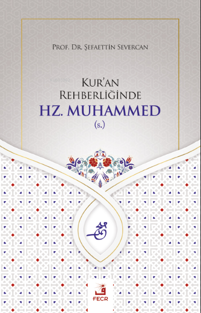 Kur'an Rehberliğinde Hz. Muhammed (s.)