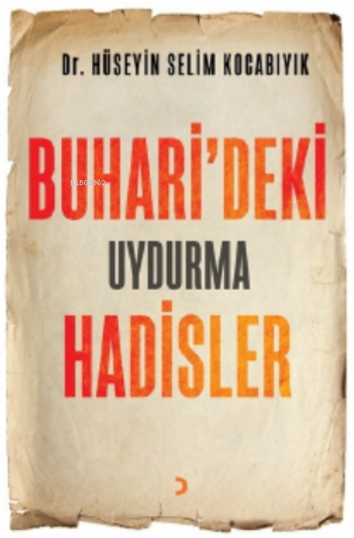  Buharideki Uydurma Hadisler | Hüseyin Selim Kocabıyık | Cinius Yayınları | 9786258041583 | 