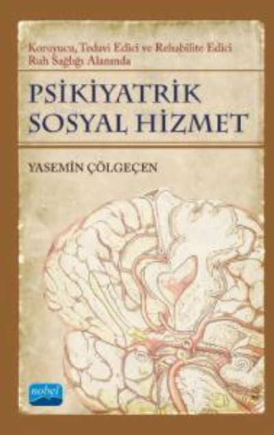 Psikiyatrik Sosyal Hizmetler;Koruyucu, Tedavi Edici, Rehabilite Edici Ruh Sağlığı Alanında