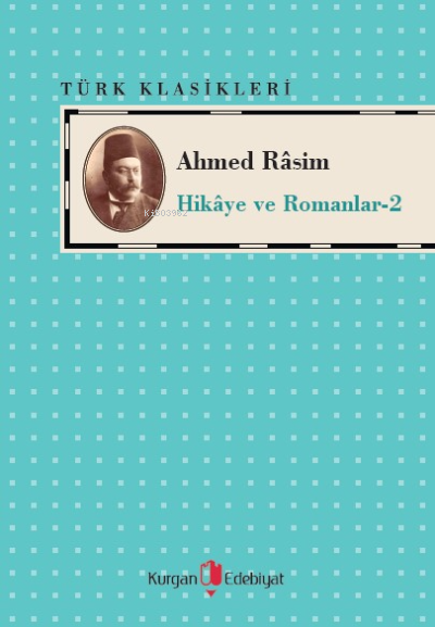  Ahmed Rasim Hikaye ve Romanları 2 | Ahmet Rasim | Kurgan Edebiyat | 9786057697899 | 