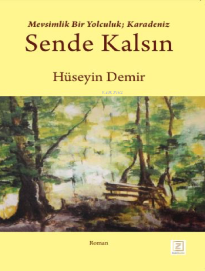  Sende KalsınMevsimlik Bir Yolculuk Karadeniz | Sende KalsınMevsimlik Bir Yolculuk Karadeniz | Hüseyin Demir | Zinde Yayınevi | 9786258042177 
