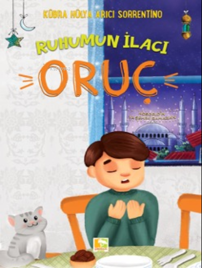  Ruhumun İlacı Oruç | Kübra Hülya Arıcı Sorrentino | Çınaraltı Yayın Dağıtım | 9786258456820 | 