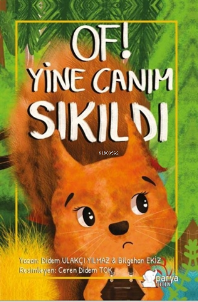  Of Yine Canım Sıkıldı | Of Yine Canım Sıkıldı | Bilgehan Ekiz | Didem Ulakçı Yılmaz | Parya Kitap | 9786057138002 