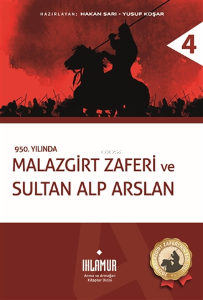  Malazgirt Zaferi ve Sultan Alp Arslan 950 Yılında | Hakan Sarı | Ihlamur Kitap | 9786057078605 | 