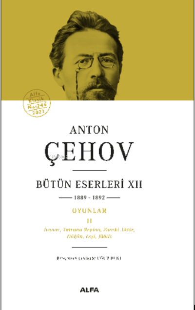 Bütün Eserleri Xıı 1889-1892 Oyunlar Iı İvanov, Tatyana Repina, Zoraki Aktör, Düğün, Leşi, Jübile