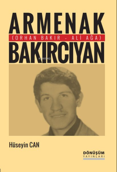  Armenak Bakırcıyan | Hüseyin Can | Dönüşüm Yayınları | 9789758286461 | 