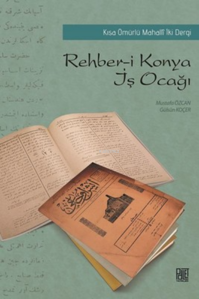  Rehberİ Konya İş Ocağı | Rehberİ Konya İş Ocağı | Mustafa Özcan | Gülsüm Koçer | Palet Yayınları | 9786052338087 