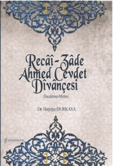  Recâî Zâde Ahmed Cevdet Dîvânçesi(İnceleme Metin) | Recâî Zâde Ahmed Cevdet Dîvânçesi(İnceleme Metin) | Yasin Topaloğlu | Hayriye Durkaya | Fenomen Yayıncılık | 9786257351713 