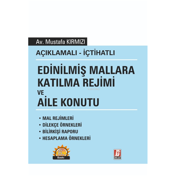  Edinilmiş Mallara Katılma Rejimi ve Aile Konutu | Edinilmiş Mallara Katılma Rejimi ve Aile Konutu | Mustafa Kırmızı | Bilge Yayınevi Hukuk Yayınları | 9786051683959 