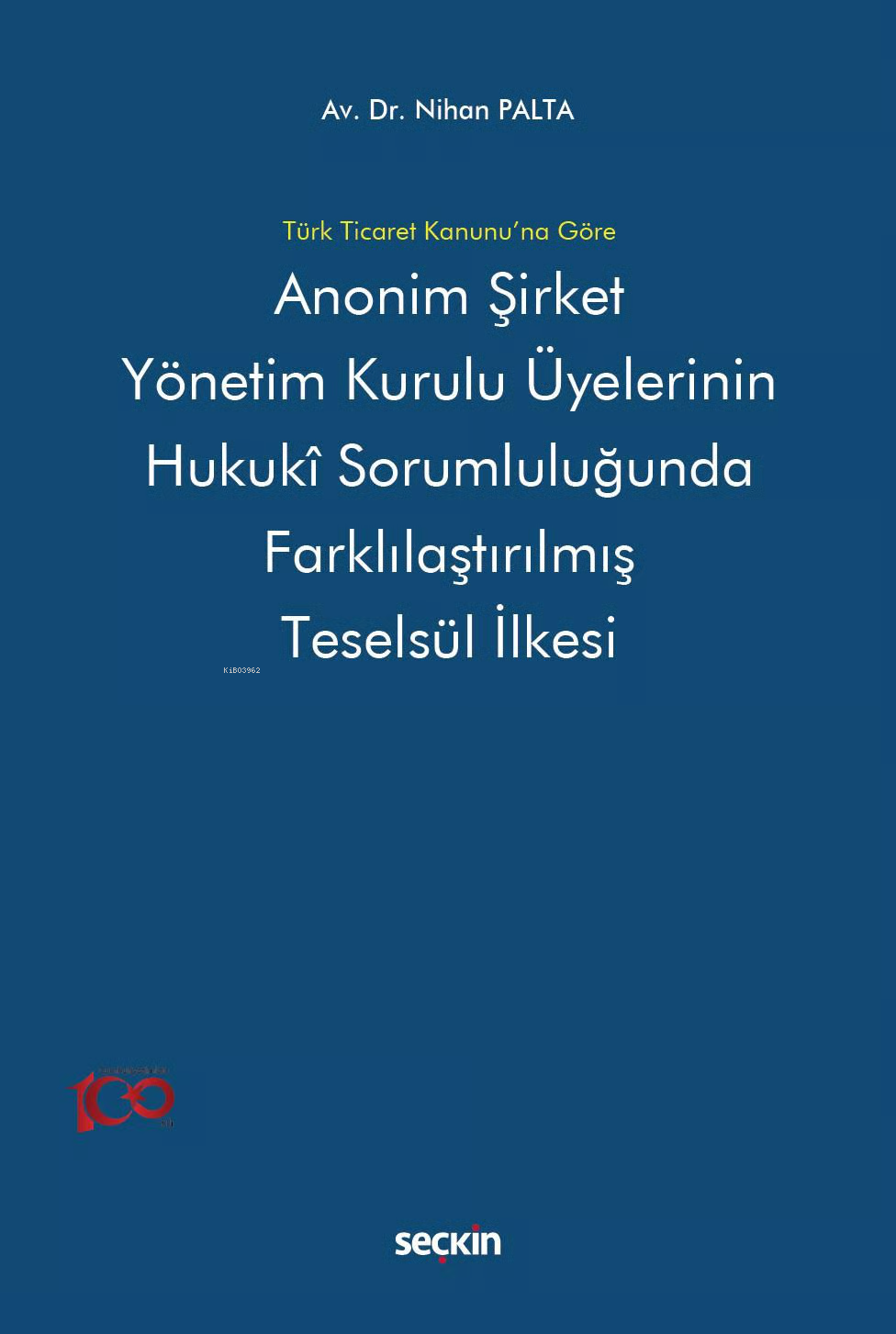 Türk Ticaret Kanunu'na Göre Anonim Şirket Yönetim Kurulu Üyelerinin Hukukî Sorumluluğunda Farklılaştırılmış Teselsül İlkesi