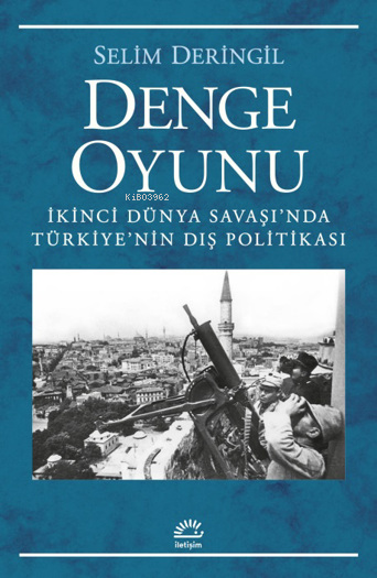 Denge Oyunu;İkinci Dünya Savaşı'nda Türkiye'nin Dış Politikası