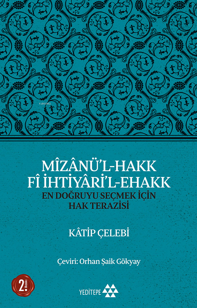 Mîzânü'l - Hakk Fî İhtiyâri'l - Ehakk; En Doğruyu Seçmek İçin Hak Terazisi