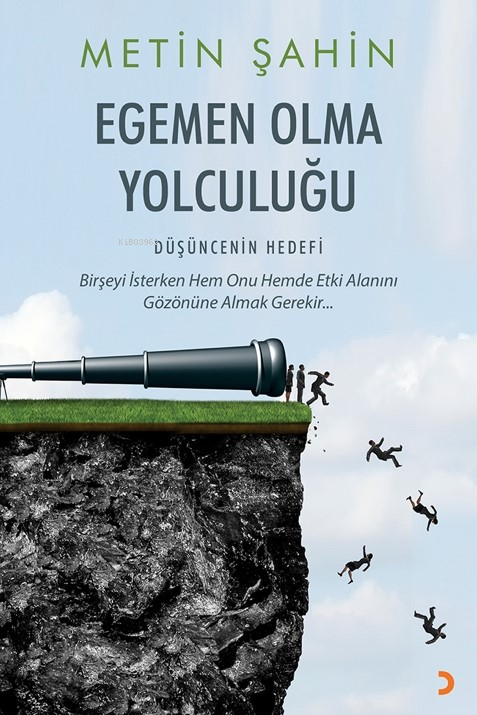 Egemen Olma Yolculuğu;Birşeyi İsterken Hem Onu Hemde Etki Alanını Gözönüne Almak Gerekir...