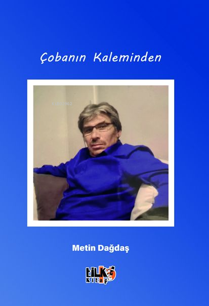  Çobanın Kaleminden | Çobanın Kaleminden | Metin Dağdaş | Aleyna Deveci | Tuğba Ünlüer | Erbil Kargı | Enes Berkay Bayram | Tilki Kitap | 9786256689237 